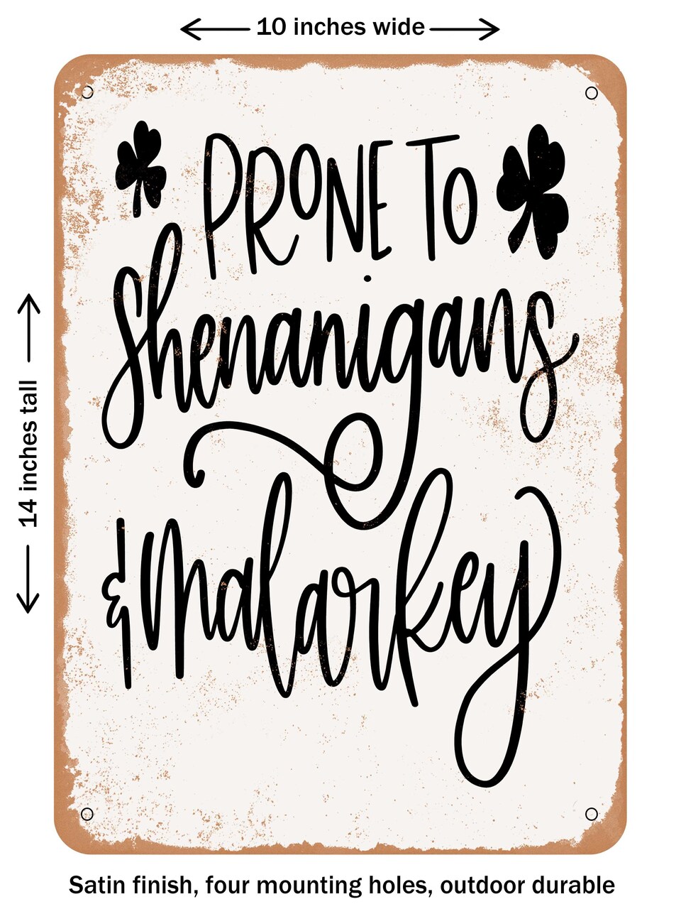 DECORATIVE METAL SIGN - Prone to Shenanigans and Malarkey - Vintage Rusty Look